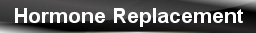 Hormone Replacement